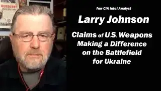 Larry Johnson: Claims of U.S. Weapons Making a Difference on Battlefield in Ukraine