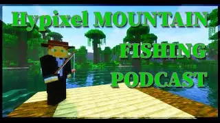 Hypixel Mountain Fishing Podcast Episode 18