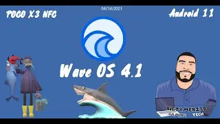 Wave OS 4 1 [POCO X3 NFC] [Android 11] #Bigtymer110