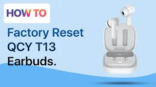 How to Factory Reset Earbuds QCY T13