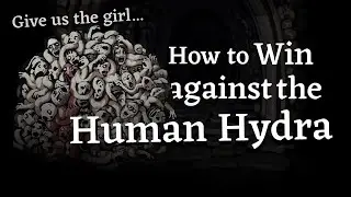 How to win against the Human Hydra in Fear and Hunger