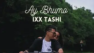 Ay Bhumo by Ixx Tashi (Official Music Video)