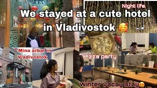 We stayed at a cute hotel in Vladivostok|Mina Arbat Hotel|fokina st|Winter staycation with Bf💜Fefu