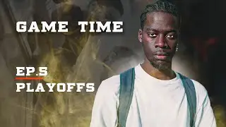 GAME TIME EP.5 PLAYOFFS | SÉRIE BASKET FRANÇAISE