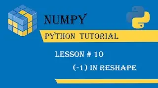 (-1) in Reshape  [Lesson#10]. Numpy Python Tutorial -Full course in Urdu/Hindi