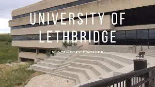 MIDCENTURY DWELLER PRESENTS THE UNIVERSITY OF LETHBRIDGE - MID-CENTURY ALBERTA SERIES