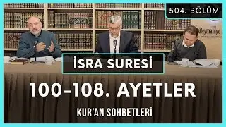 İsra Suresi 100-108. Ayetler | Kur'an Sohbetleri