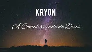 Kryon em Português - A Complexidade de Deus.