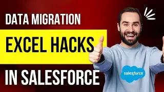 Data Migration Excel Hacks in Salesforce | How do I use Excel in Salesforce | Excel tips and tricks