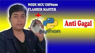 flasher Master Python with Nodemcu Esp8266 | Anti Gagal