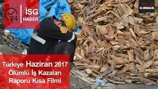 Türkiye Haziran 2017 Ölümlü İş Kazaları Raporu Kısa Filmi
