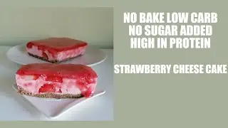 No bake low carb no sugar added high in protein strawberry cheese cake