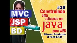 15. Construindo uma Aplicação Java para Web com JSP + MVC + BD (Alterar Produtos - Front-End)
