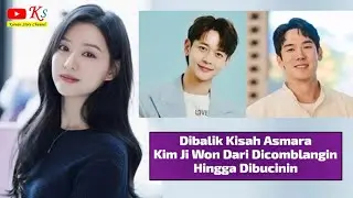KISAH ASMARA KIM JI WON DICOMBLANGIN HINGGA DIBUCININ OLEH AKTOR TERNAMA