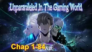 Unparalleled In The Online Gaming World [Chapter 1 to 84]