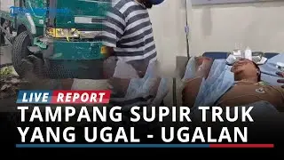 TAMPANG Sopir Truk Ugal-ugalan di Tangerang, Kondisi Babak Belur di IGD, Terancam Pasal Berlapis?