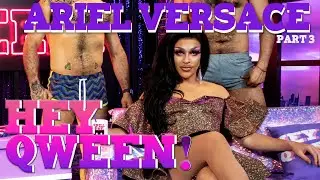 ARIEL VERSACE on Hey Qween! - Part 3