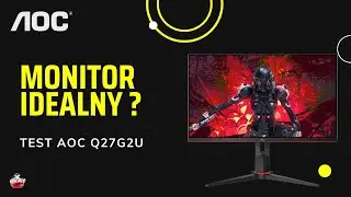 Monitor prawie idealny czyli AOC Q27G2U