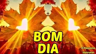 BOM DIA!!! SEJA LUZ POR ONDE VOCÊ PASSAR