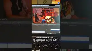 my neighbors are moving out because they hear us screaming all the time.