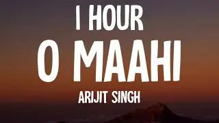 Aahon Pe Baahon Pe Raahon Panaahon Pe Aahon Pe Baahon Pe Saahon (1 HOUR/Lyrics) O Maahi - Arijit