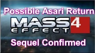 Mass Effect 4 News SEQUEL CONFIRMED And Possible Asari Return