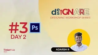 DesiGnare | #Phase3 | PHOTOSHOP SESSION - 2 | ADARSH R