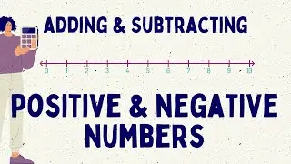 Adding and Subtracting Negative and Positive Numbers
