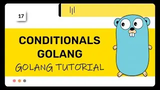 Golang :  Conditionals | golang tutorial | Lecture 17