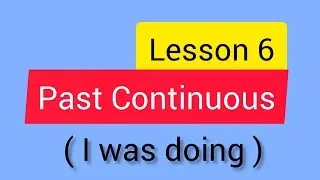 Past Continuous || Lesson 6 || English Grammar Intermediate