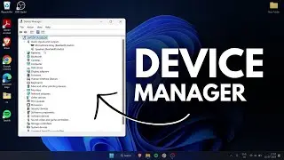 Windows Device Manager - How to Access, Open and Use in Windows 11?