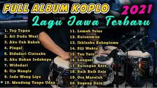 FULL ALBUM KOPLO JAWA TERBARU 2021 TOP TOPAN ATI DUDU WESI AKU CAH BAKOH