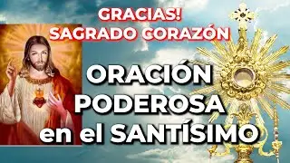 ORACIÓN de GRATITUD al SAGRADO CORAZÓN de JESÚS - 15 Minutos en el Santísimo