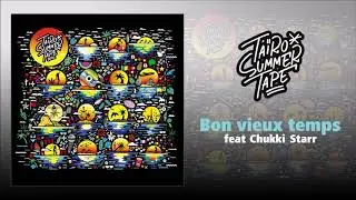 Taïro ft. Chukki Starr - Bon vieux temps refix