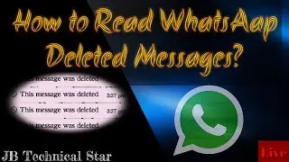 How to read WhatsAap deleted messages? || watch with live proof || JB Technical Star ||