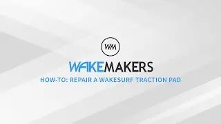 How-To: Repair a Wakesurf Traction Pad