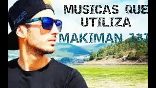 Top 15 Musicas que Utiliza Makiman131
