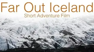 Far Out Iceland | Short Adventure Film