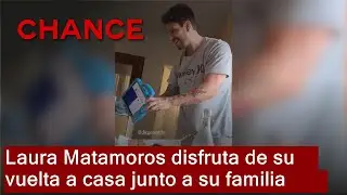 Laura Matamoros disfruta de su vuelta a casa junto a su familia