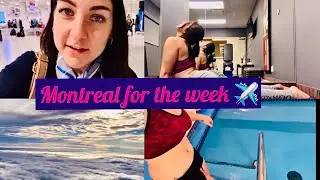 🛬 First week trip for work to Montreal! Flight Attendant addition👩🏻‍✈️Gym, Hot tub & flights.