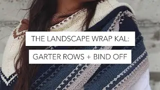The Landscape Wrap KAL: garter stitch rows and bind off