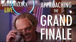 David Wilcock LIVE: Approaching the Grand Finale!