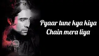 Pyaar Tune Kya Kiya Lyrics | Jubin Nautiyal | Sanjeev Chaturvedi | Amjad Nadeem |