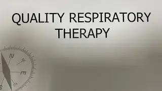 Intro to Respiratory Therapy ( Quality Respiratory Therapy)