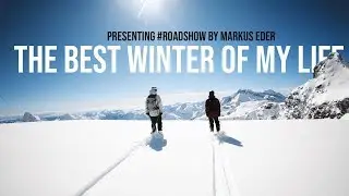 THE BEST WINTER OF MY LIFE!!! - presenting #ROADSHOW by Markus Eder