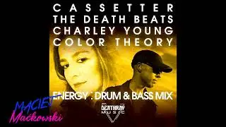 Cassetter x The Death Beats featuring Charley Young x Color Theory - Energy Drum & Bass Mix