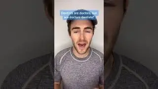 Dentists are Doctors, But Are Doctors Dentists?