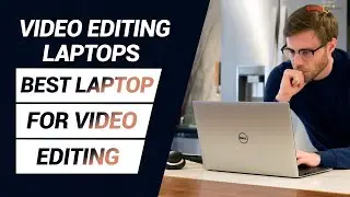 Best Laptop for Video Editing | Top 5 Best Laptop For Video Editing In 2021 | Review Of Laptop
