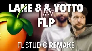 Lane 8 & Yotto - I/Y - (FL Studio Remake + FLP)