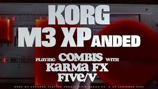 KORG M3 XPanded // Playing Combi Sounds With KARMA FX // FIVE // No Talking